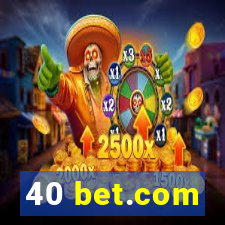 40 bet.com